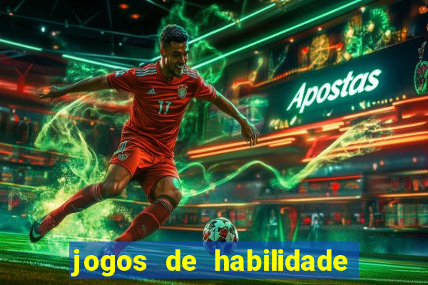 jogos de habilidade para ganhar dinheiro